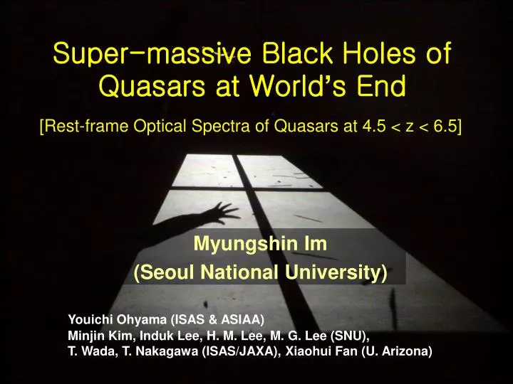 super massive black holes of quasars at world s end