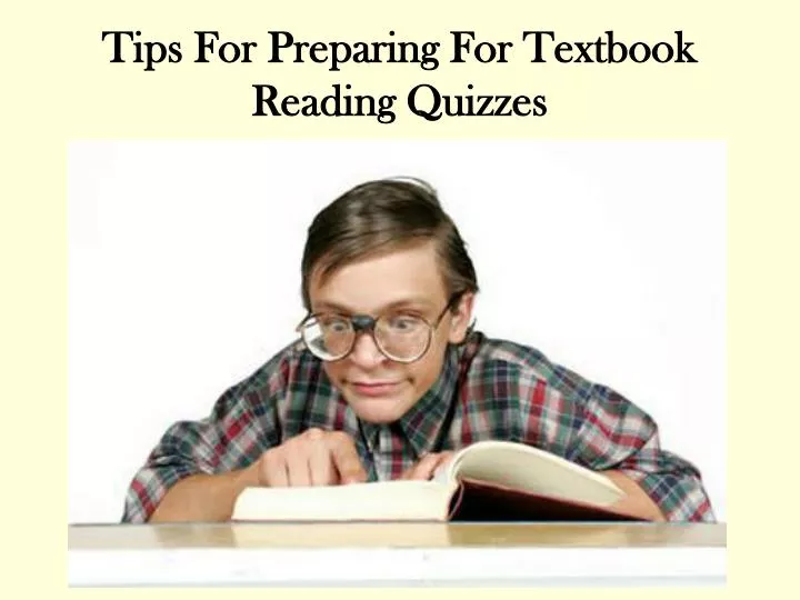 tips for preparing for textbook reading quizzes
