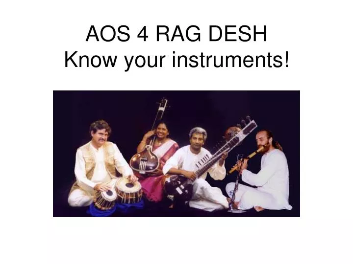 aos 4 rag desh know your instruments