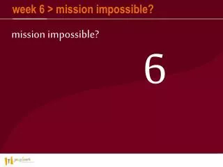 week 6 mission impossible