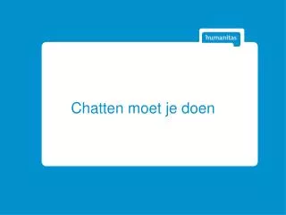 chatten moet je doen