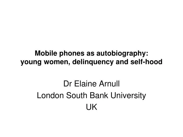 mobile phones as autobiography young women delinquency and self hood