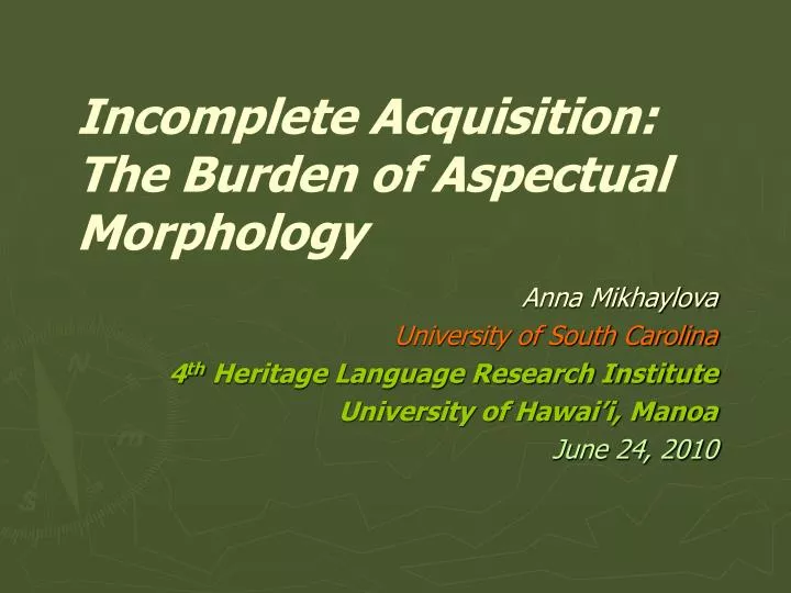 incomplete acquisition the burden of aspectual morphology