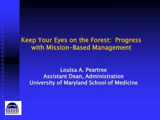 Louisa A. Peartree Assistant Dean, Administration University of Maryland School of Medicine