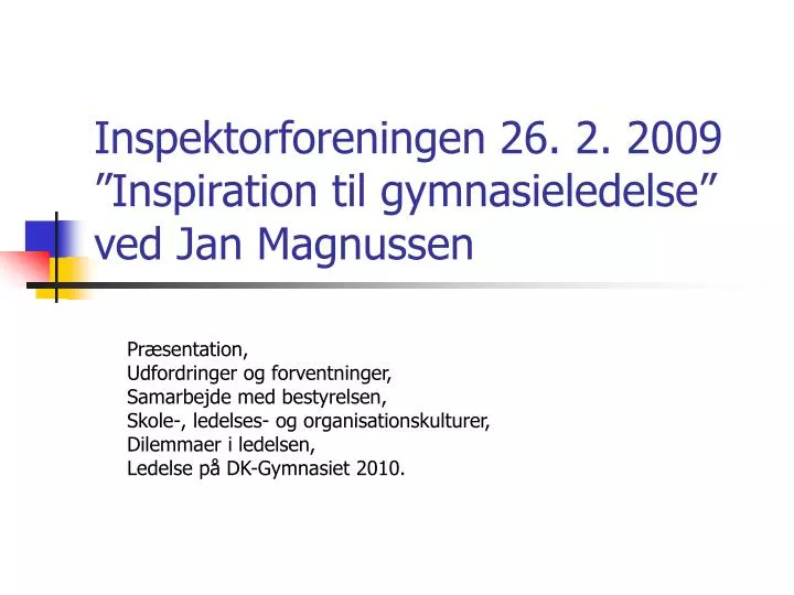 inspektorforeningen 26 2 2009 inspiration til gymnasieledelse ved jan magnussen