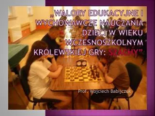 walory edukacyjne i wychowawcze nauczania dzieci w wieku wczesnoszkolnym kr lewskiej gry szachy