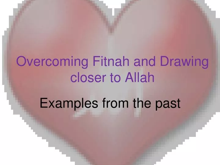 overcoming fitnah and drawing closer to allah