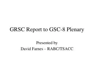 grsc report to gsc 8 plenary
