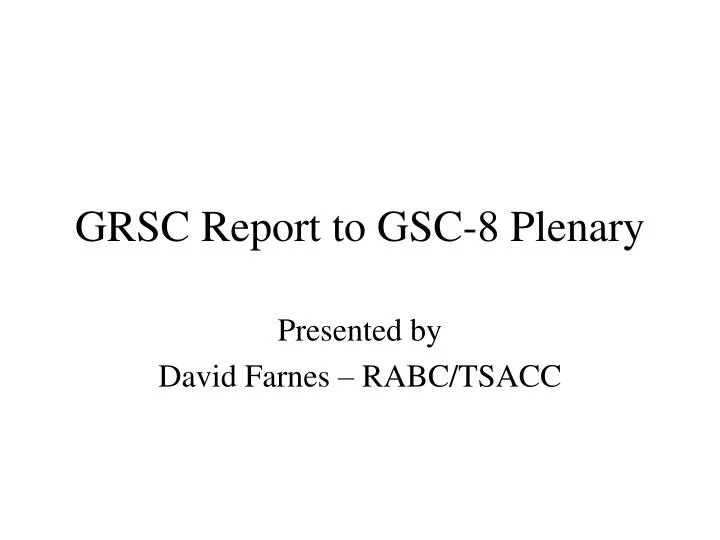 grsc report to gsc 8 plenary