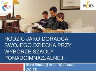 rodzic jako doradca swojego dziecka przy wyborze szko y ponadgimnazjalnej