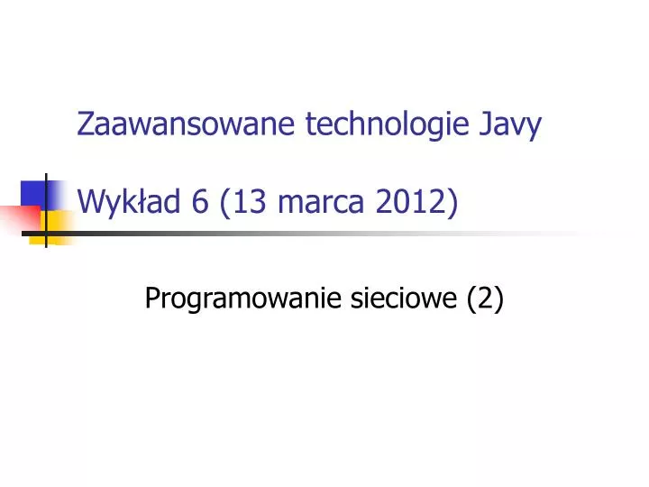 zaawansowane technologie javy wyk ad 6 13 marca 2012