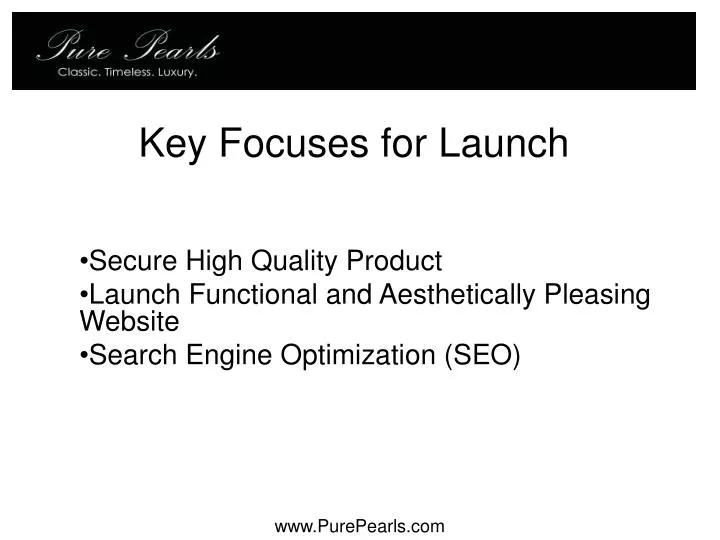 key focuses for launch