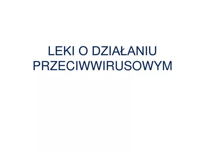 leki o dzia aniu przeciwwirusowym