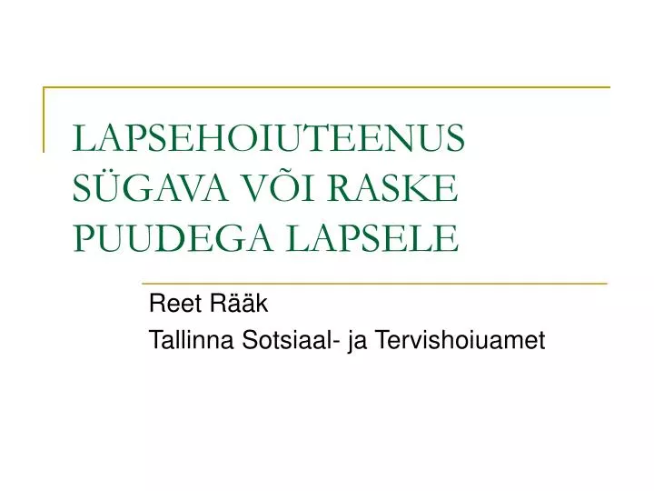 lapsehoiuteenus s gava v i raske puudega lapsele