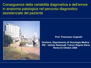 Prof. Francesco Cognetti Direttore, Dipartimento di Oncologia Medica
