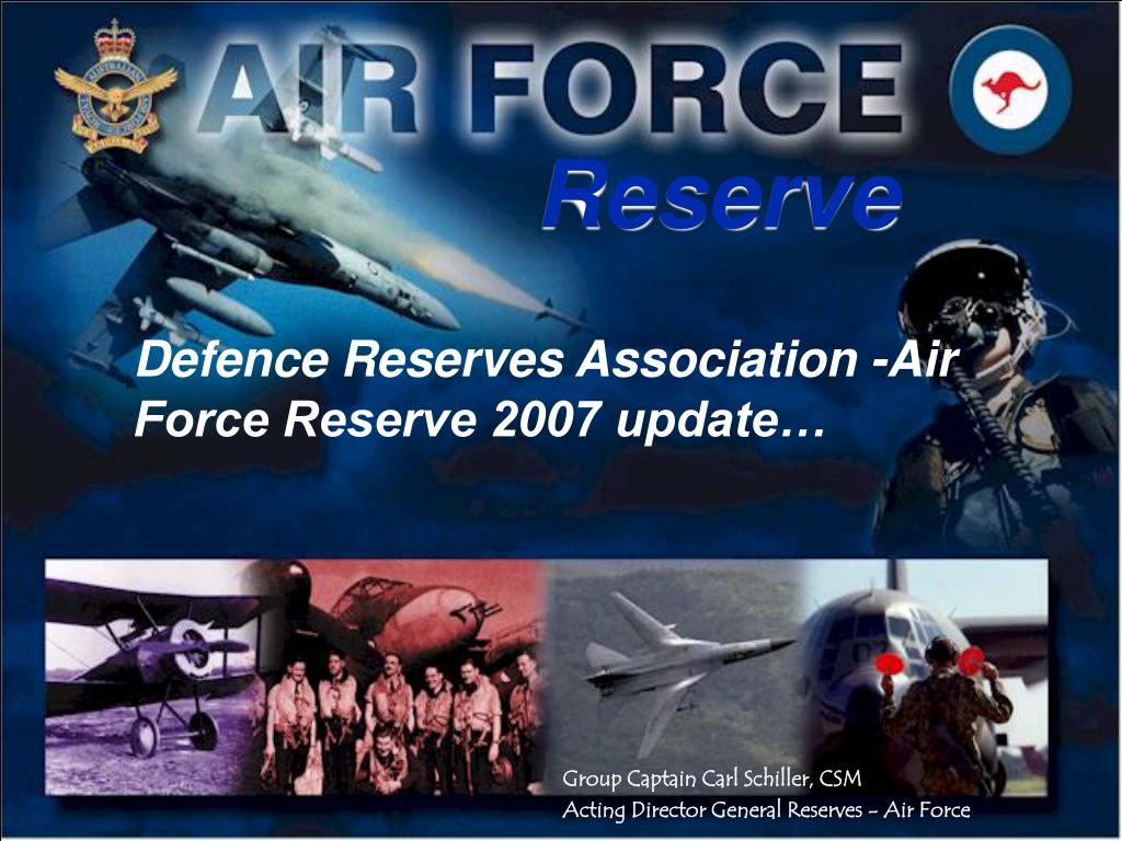 PPT - Defence Reserves Association -Air Force Reserve 2007 update ...