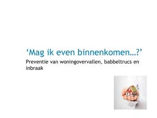 mag ik even binnenkomen