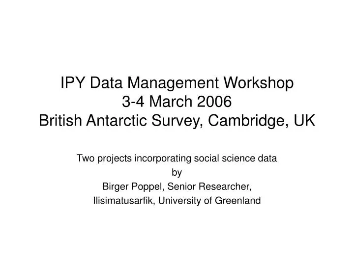 ipy data management workshop 3 4 march 2006 british antarctic survey cambridge uk