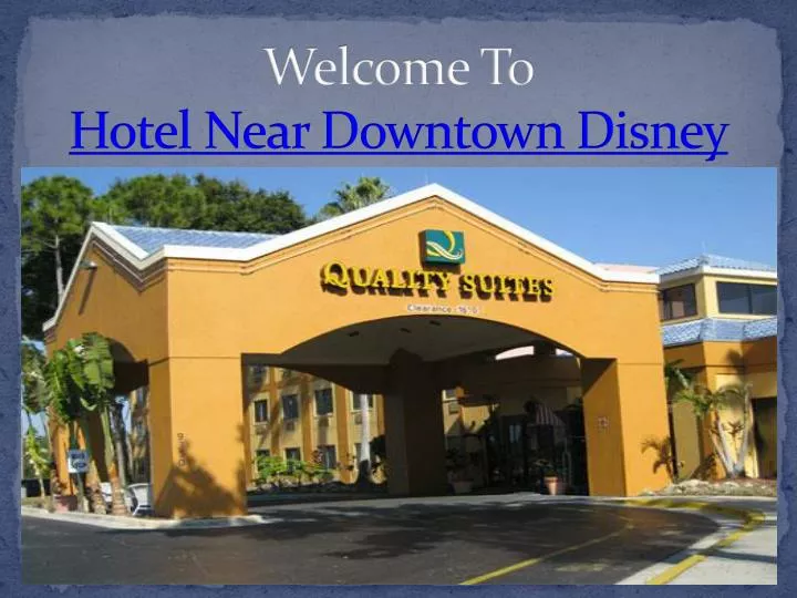 welcome to hotel near downtown disney
