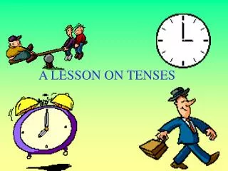 A LESSON ON TENSES