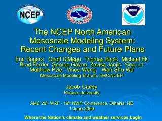 The NCEP North American Mesoscale Modeling System: Recent Changes and Future Plans