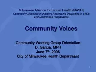 Community Working Group Orientation D. Garcia, MPH June 7 th , 2006