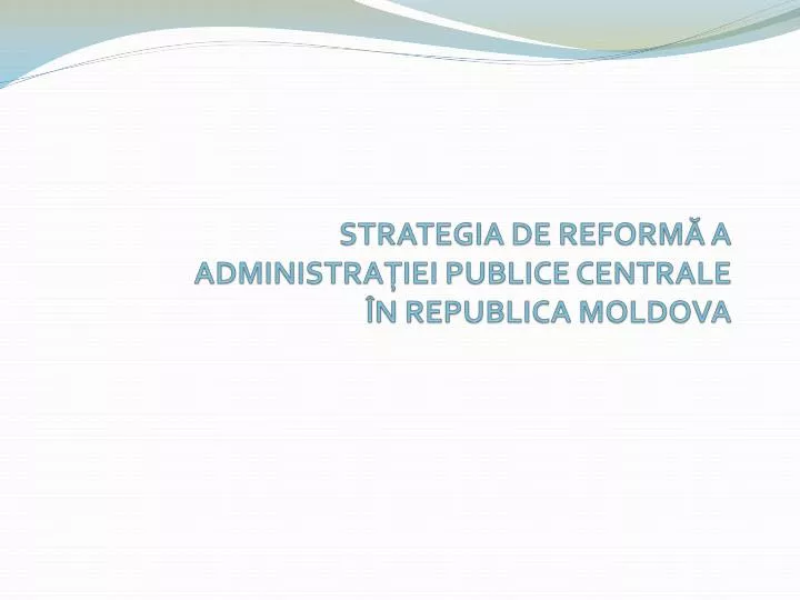 strategia de reform a administra iei publice centrale n republica moldova