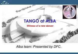 TANGO at ALBA