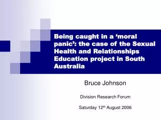 Bruce Johnson Division Research Forum Saturday 12 th August 2006