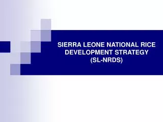 SIERRA LEONE NATIONAL RICE DEVELOPMENT STRATEGY (SL-NRDS)