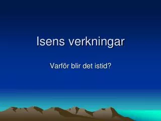isens verkningar