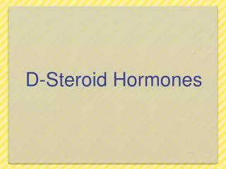 D-Steroid Hormones