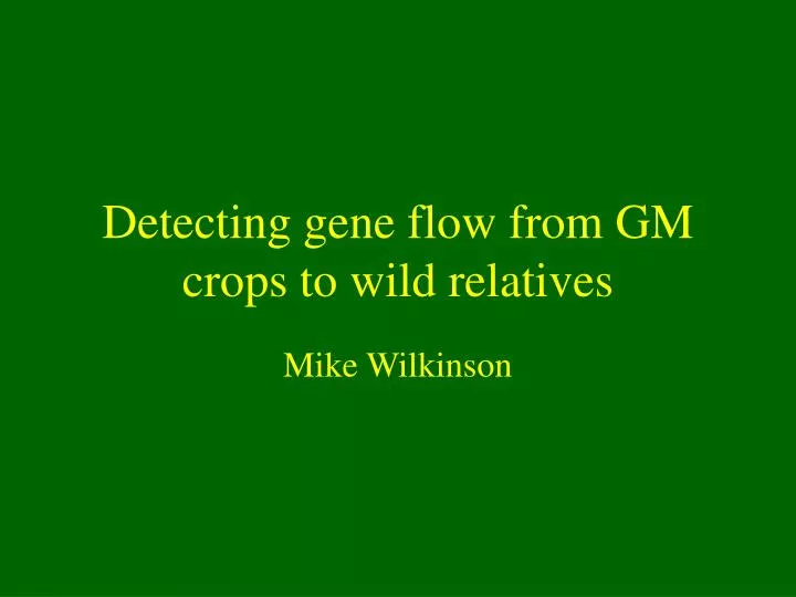 detecting gene flow from gm crops to wild relatives