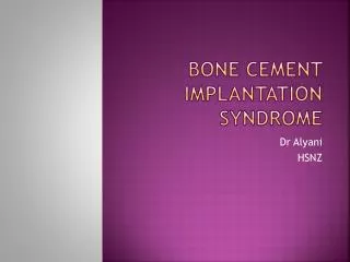 Bone cement implantation syndrome