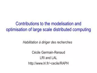 Contributions to the modelisation and optimisation of large scale distributed computing