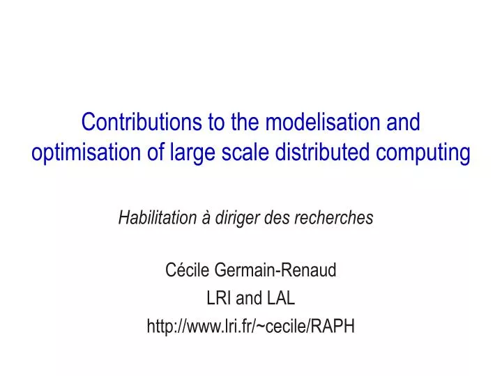 contributions to the modelisation and optimisation of large scale distributed computing