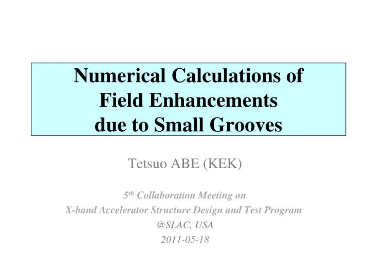 numerical calculations of field enhancements due to small grooves