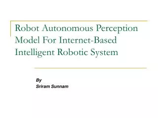 Robot Autonomous Perception Model For Internet-Based Intelligent Robotic System