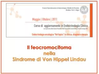 Il feocromocitoma nella Sindrome di Von Hippel Lindau