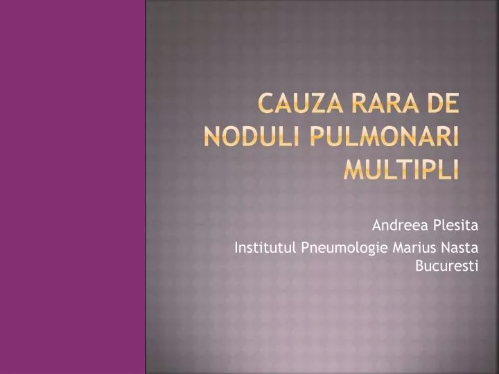 cauza rara de noduli pulmonari multipli