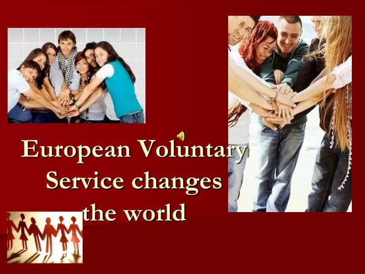 european voluntary service changes the world