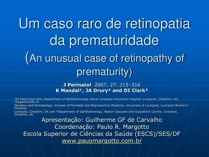 um caso raro de retinopatia da prematuridade an unusual case of retinopathy of prematurity