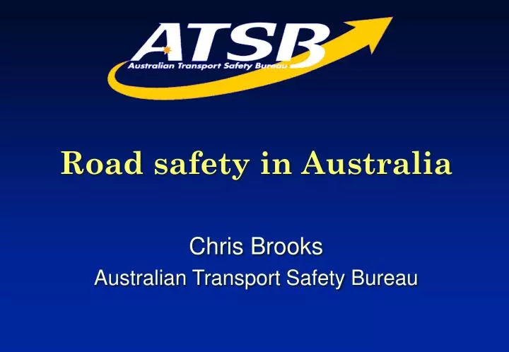 road safety in australia chris brooks australian transport safety bureau