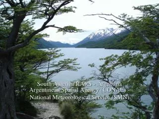 South America RARS - Argentina Argentinean Spatial Agency (CONAE) -