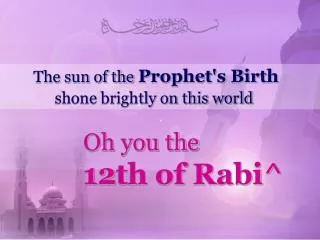The sun of the Prophet's Birth shone brightly on this world