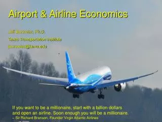 Airport &amp; Airline Economics Jeff Borowiec, Ph.D. Texas Transportation Institute jborowiec@tamu