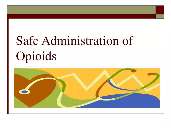 safe administration of opioids