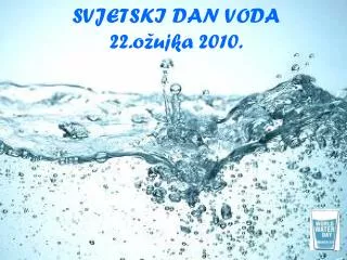 svjetski dan voda 22 o ujka 2010