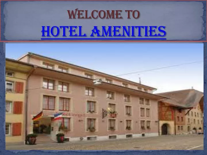 w elcome t o hotel amenities