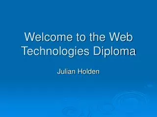 Welcome to the Web Technologies Diploma